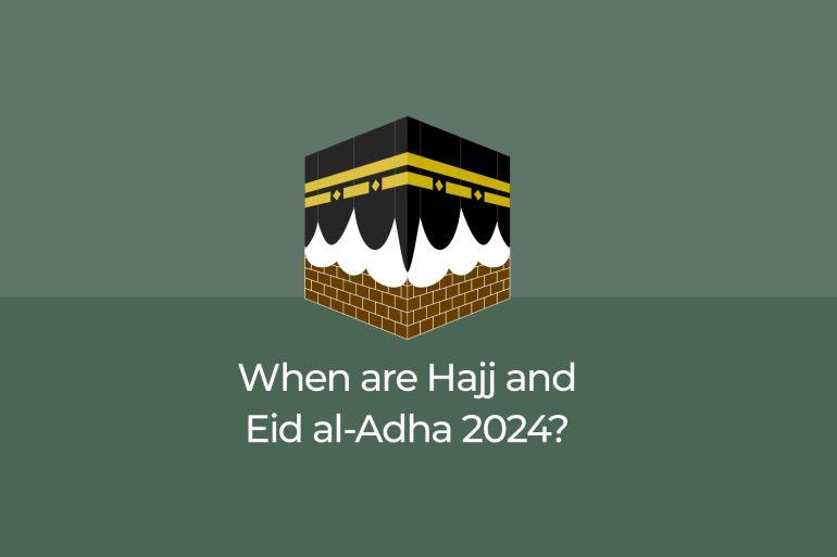 When will Hajj and Eid al-Adha be in 2024?