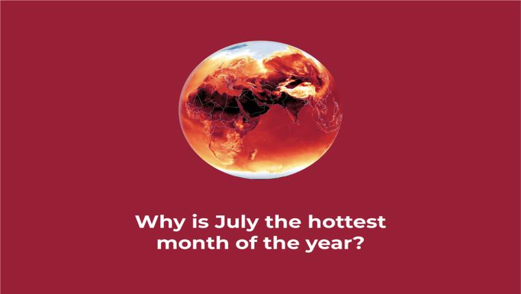 The Science Behind July Being the Hottest Month